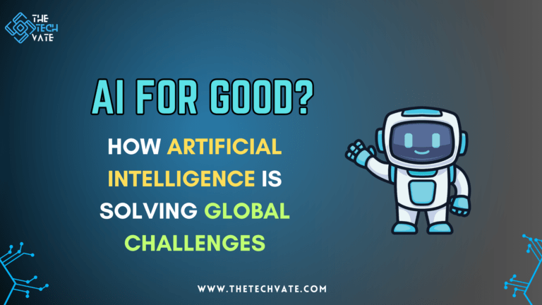 AI for Good: How Artificial Intelligence is Solving Global Challenges