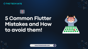 5 Common Flutter Mistakes and how to avoid them